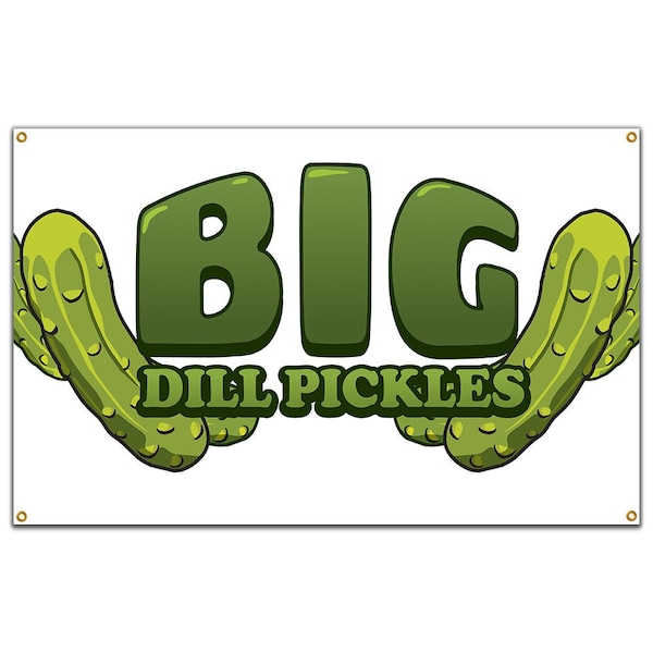 Big Dill Pickles Banner Heavy Duty 13 Oz Vinyl with Grommets